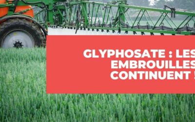 Glyphosate : Les embrouilles continuent !
